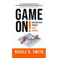 Game On!: Relentlessly Pursue Your Dreams - Hardcover