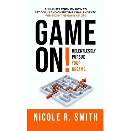 Game On!: Relentlessly Pursue Your Dreams - Hardcover