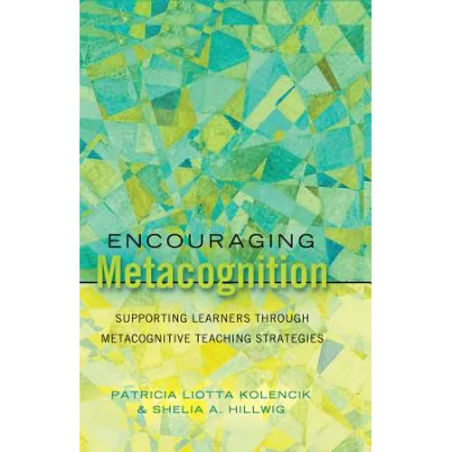 Encouraging Metacognition: Supporting Learners through Metacognitive Teaching Strategies - Paperback