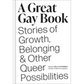 A Great Gay Book: Stories of Growth, Belonging & Other Queer Possibilities - Hardcover