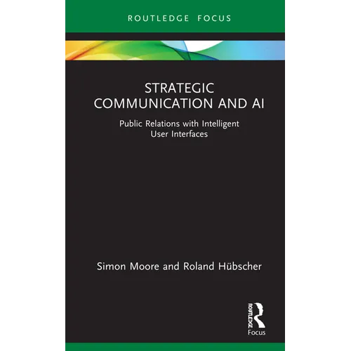Strategic Communication and AI: Public Relations with Intelligent User Interfaces - Hardcover