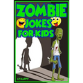Zombie Jokes for Kids: Funny Zombie Jokes for Children - Paperback