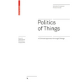 Politics of Things: A Critical Approach Through Design - Hardcover
