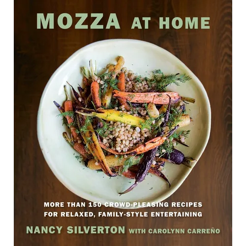 Mozza at Home: More Than 150 Crowd-Pleasing Recipes for Relaxed, Family-Style Entertaining: A Cookbook - Hardcover