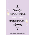 A Single Revolution: Don't look for a match. Light one. - Paperback