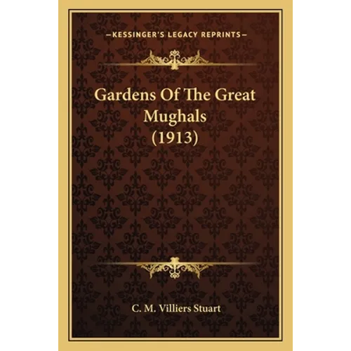 Gardens Of The Great Mughals (1913) - Paperback