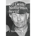 Ed Gein - Notorious Serial Killer - Paperback