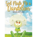 God Made Me a Dandelion - Hardcover