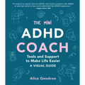 The Mini ADHD Coach: Tools and Support to Make Life Easier--A Visual Guide - Paperback