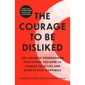The Courage to Be Disliked: The Japanese Phenomenon That Shows You How to Change Your Life and Achieve Real Happiness - Paperback