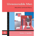 Unreasonable Men: Masculinity and Social Theory - Paperback