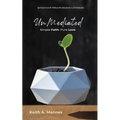 UnMediated: Spiritual Growth Without the Interference of Christianity - Paperback