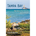 Tampa Bay: The Story of an Estuary and Its People - Hardcover