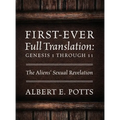First-Ever Full Translation: Genesis 1 through 11: The Aliens' Sexual Revelation - Hardcover