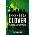Three Leaf Clover: Aligned and Unaware - Paperback