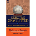 Detective Gryce, N. Y. P. D.: Volume: 4-The Sword of Damocles and Initials Only - Paperback