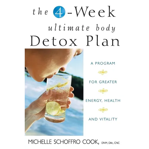 The 4-Week Ultimate Body Detox Plan: A Program for Greater Energy, Health, and Vitality - Hardcover