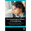 The Psychological Effects of Immigrating: A Depth Psychology Perspective on Relocating to a New Place - Paperback