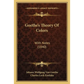 Goethe's Theory Of Colors: With Notes (1840) - Paperback
