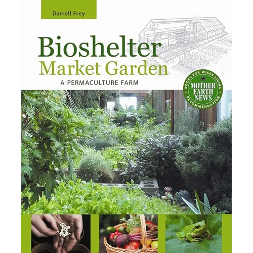 Bioshelter Market Garden: A Permaculture Farm - Paperback
