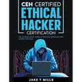 CEH Certified Ethical Hacker Certification The Ultimate Study Guide to Practice Questions and Master the Exam - Paperback