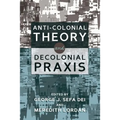 Anti-Colonial Theory and Decolonial Praxis - Paperback
