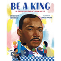 Be a King: Dr. Martin Luther King Jr.'s Dream and You - Paperback