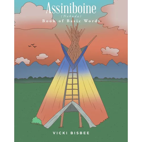 Assiniboine (Nakoda): Book of Basic Words - Paperback