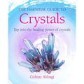 The Essential Guide to Crystals: Tap Into the Healing Power of Crystals - Paperback