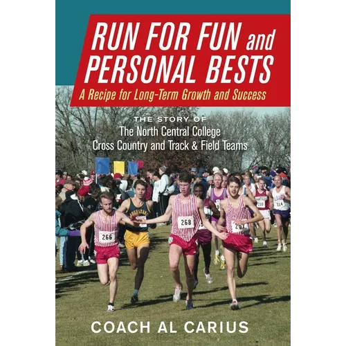 Run for Fun and Personal Bests: A Recipe for Long-Term Growth and Success - Hardcover