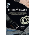 The Chick-tionary: A Compilation of The Most Misunderstood Words and Phrases in The Female Language Translated and Decoded For Men - Paperback