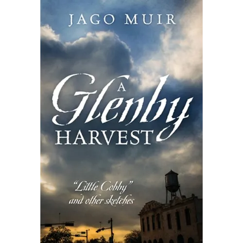 A Glenby Harvest: "Little Cobby" and other sketches - Paperback