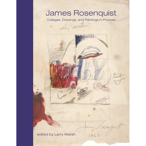 James Rosenquist: Collages, Drawings, and Paintings in Process - Hardcover