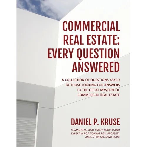 Commercial Real Estate: Every Question Answered - Paperback