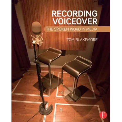 Recording Voiceover: The Spoken Word in Media - Paperback