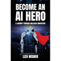 Become an AI Hero: A Journey Towards Inclusive Innovation - Paperback