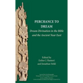 Perchance to Dream: Dream Divination in the Bible and the Ancient Near East - Hardcover