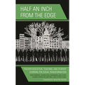 Half an Inch from the Edge: Teacher Education, Teaching, and Student Learning for Social Transformation - Hardcover