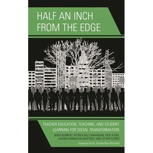 Half an Inch from the Edge: Teacher Education, Teaching, and Student Learning for Social Transformation - Hardcover