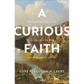 A Curious Faith: The Questions God Asks, We Ask, and We Wish Someone Would Ask Us - Paperback