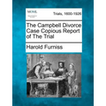 The Campbell Divorce Case Copious Report of the Trial - Paperback