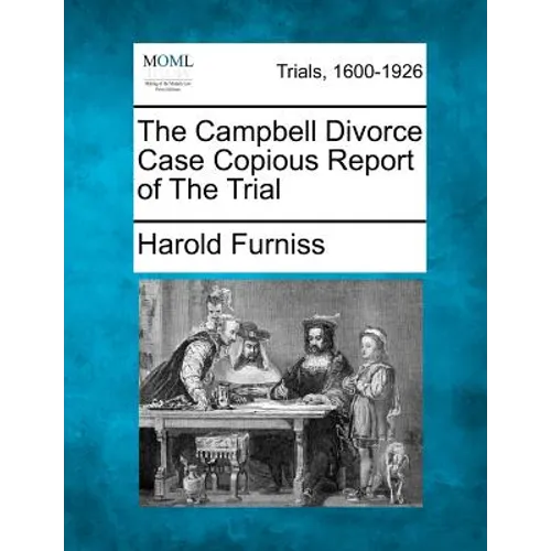 The Campbell Divorce Case Copious Report of the Trial - Paperback