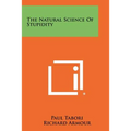 The Natural Science Of Stupidity - Paperback
