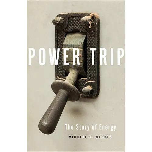 Power Trip: The Story of Energy - Hardcover