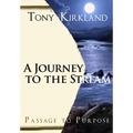 A Journey To The Stream: Passage To Purpose - Paperback