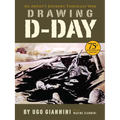 Drawing D-Day: An Artist's Journey Through War - Hardcover