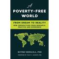 A Poverty-Free World: From Dream to Reality: NEW PERSPECTIVES FROM RESEARCH, PRACTICE AND EXPERIENCE - Paperback