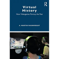 Virtual History: How Videogames Portray the Past - Paperback