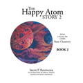 The Happy Atom Story 2: Read a Fantasy Tale Learn Basic Chemistry Book 2 - Paperback