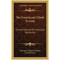The Franciscan's Climb To God: A Short Treatise On Franciscan Spirituality - Hardcover